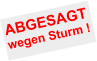 ABGESAGT wegen Sturm !