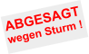 ABGESAGT wegen Sturm !